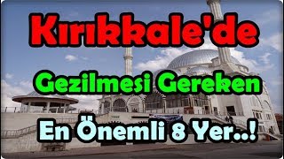 Kırıkkale'de Gezilmesi Gereken En Önemli Yerler...!