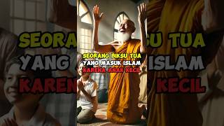 SEORANG BIKSU YANG MASUK ISLAM KARENA ANAK KECIL #kisahmualaf #kisahinspiratif #shortvideo #mualaf