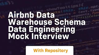 Airbnb data warehouse schema data engineering mock interview