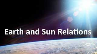 Earth and Sun Relations: Sun Angle, Seasons, Equinoxes and Solstices, Midnight Sun, and Polar Night