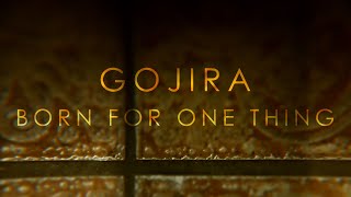 Gojira - Born For One Thing [FAN LYRIC VIDEO]