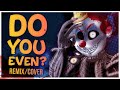 FNAF SONG - Do You Even? Remix/Cover (ft. @SunnyJD) | FNAF LYRIC VIDEO