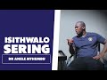 Isithwalo Sering - Dr Anele Mthembu