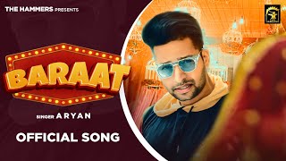 Baraat | Singer - Aryan | New Punjabi Songs | Label -The Hammers 2023