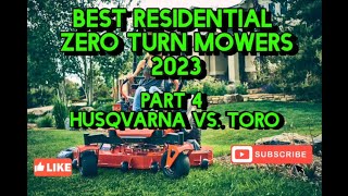 Husquvarna vs. Toro! Best Residential Zero Turn Mower 2023.  Part 4