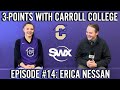 3-Points with Carroll College Basketball Episode #14: Erica Nessan