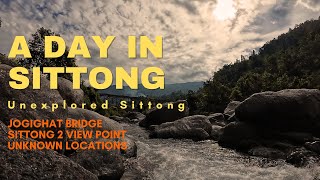 A DAY IN SITTONG | JOGIGHAT BRIDGE | VIEW POINTS | LOCALES