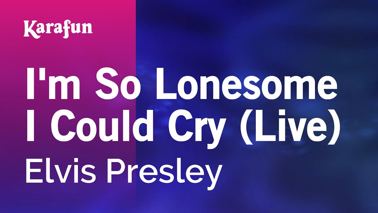 I'm So Lonesome I Could Cry (live) - Elvis Presley | Karaoke Version ...