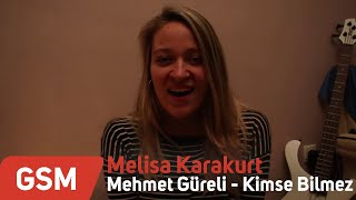 Mehmet Güreli - Kimse Bilmez (Melisa Karakurt Cover)