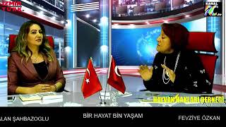 BİR HAYAT BİN YAŞAM  - NALAN ŞAHBAZOĞLU -  FEVZİYE ÖZKAN -  26 MART 2022