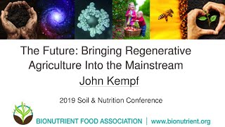 John Kempf: Bringing Regenerative Agriculture into the Mainstream | 2019 Soil & Nutrition Conference