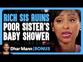 Rich Sister Ruins Poor Sister's Baby Shower  | Dhar Mann Bonus!