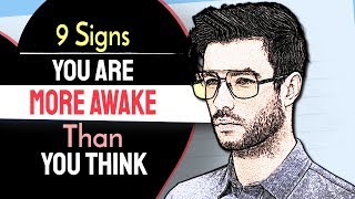 9 Signs You Are More Awake Than You Think