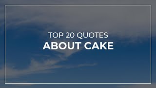 Top 20 Quotes about Cake | Inspirational Quotes | Soul Quotes