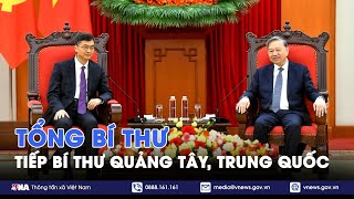 Tổng Bí thư Tô Lâm tiếp Bí thư Quảng Tây, Trung Quốc - VNA