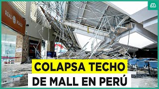 Colapsa techo de mall en Perú: Se elevan a cuatro los fallecidos y a 78 los heridos