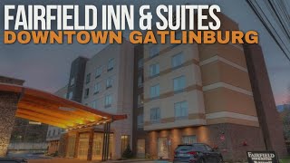 Fairfield inn & Suites - Gatlinburg TN