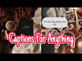 Captions For ANYTHING // INSTAGRAM Captions For ANYTHING