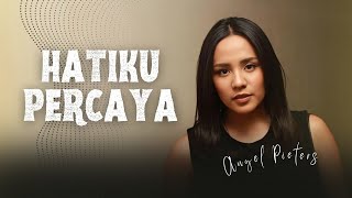 Angel Pieters  - Hatiku Percaya (Official Music Video)