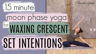 15 Min Yoga to Set Intentions | Yoga for Waxing Crescent Moon | ChriskaYoga