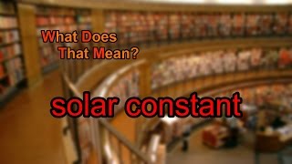 What does solar constant mean?