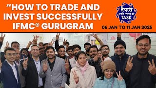 “How to Trade and Invest successfully IFMC®️ Gurugram l NEXT WEEK (TASK) 06 Jan to 11 Jan 2025