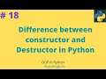 # 18 Difference between constructor and Destructor in Python