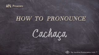 How to Pronounce Cachaça (Real Life Examples!)