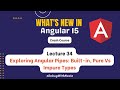 Explore Angular Pipes: Built-In, Pure Vs Im-Pure types | Mastering in Angular (Advance) | Lecture 34