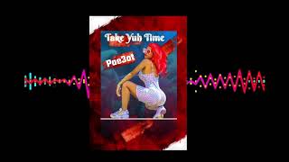 Pae3ot ..(TAKE YUH TIME ) 2025 SOCA  OFFICIAL AUDIO