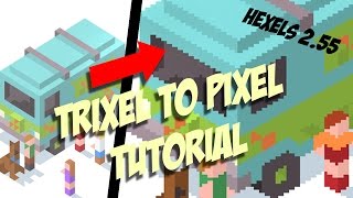 HEXELS TUTORIAL - TRIXEL ART into PIXEL ART