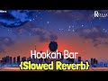 HOOKAH BAR LOFI : HIMESH RESHAMMIYA | SLOWED REVERB | #hookahbarlofi #royalpurplelofi #indianlofi