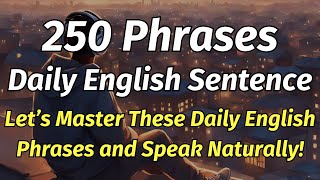 🥇 Master 250 Daily English Phrases | Speak Naturally