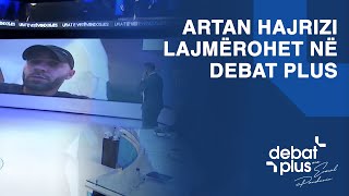 Artan Hajrizi lajmërohet në Debat Plus - ja çfarë i thashë Fatonit, erdhi tek unë para dy ditësh