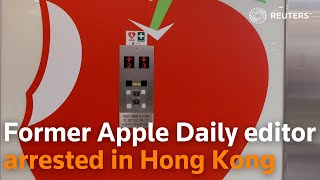 Former Apple Daily editor arrested in Hong Kong