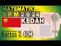 MATEMATIK SPM 2024: KEDAH BAHAGIAN BC