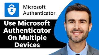 How to Use Microsoft Authenticator on Multiple Devices in 2026 | Authenticator Tutorial