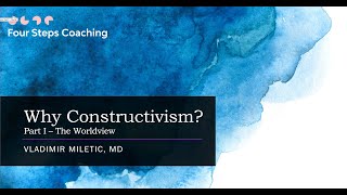 Why Constructivism? #1 - The Constructivist Worldview