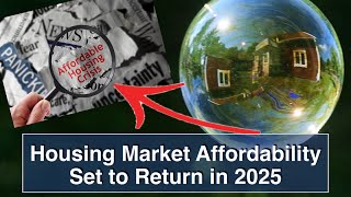 Housing Market Affordability Set to Return in 2025 - Housing Bubble 2.0 - US Housing Crash