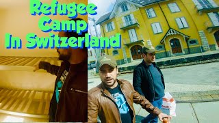 ASYLUM PROCEDURE AND REFUGEE CAMP OF SWITZERLAND || SAMIR KHAN VLOGS || SWITZERLAND 🇨🇭 ||