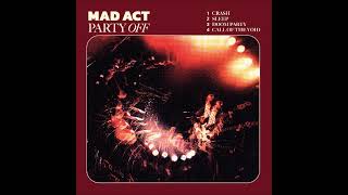 MAD ACT - Party Off (EP 2025)