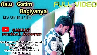 Aalu Gatim Bagiyanya New Santhali Video Full Ashok Tudu \u0026 Parul