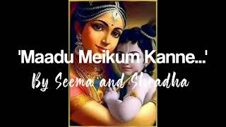Maadu Meikum Kanne | Song cover by Seema and Shradha