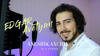 EDGAR AVETYAN - ANUSHIK AXCHIK