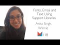 Fonts, Emoji and Text Using Support Libraries by Anita Singh, Winnie EN