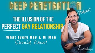 The Illusion of the Perfect Relationship: What Gay & Bi Men Need to Know!