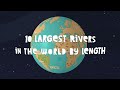 explore the 10 largest rivers in the world geography songs for kids klt