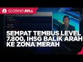 Sempat Tembus Level 7.800, IHSG Balik Arah ke Zona Merah