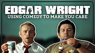 How Edgar Wright Uses Comedy to Make You Care