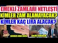 Emekli Zamları Netleşti Kimler Zam Alamayacak Kimler Kaç Lira Alacak ?